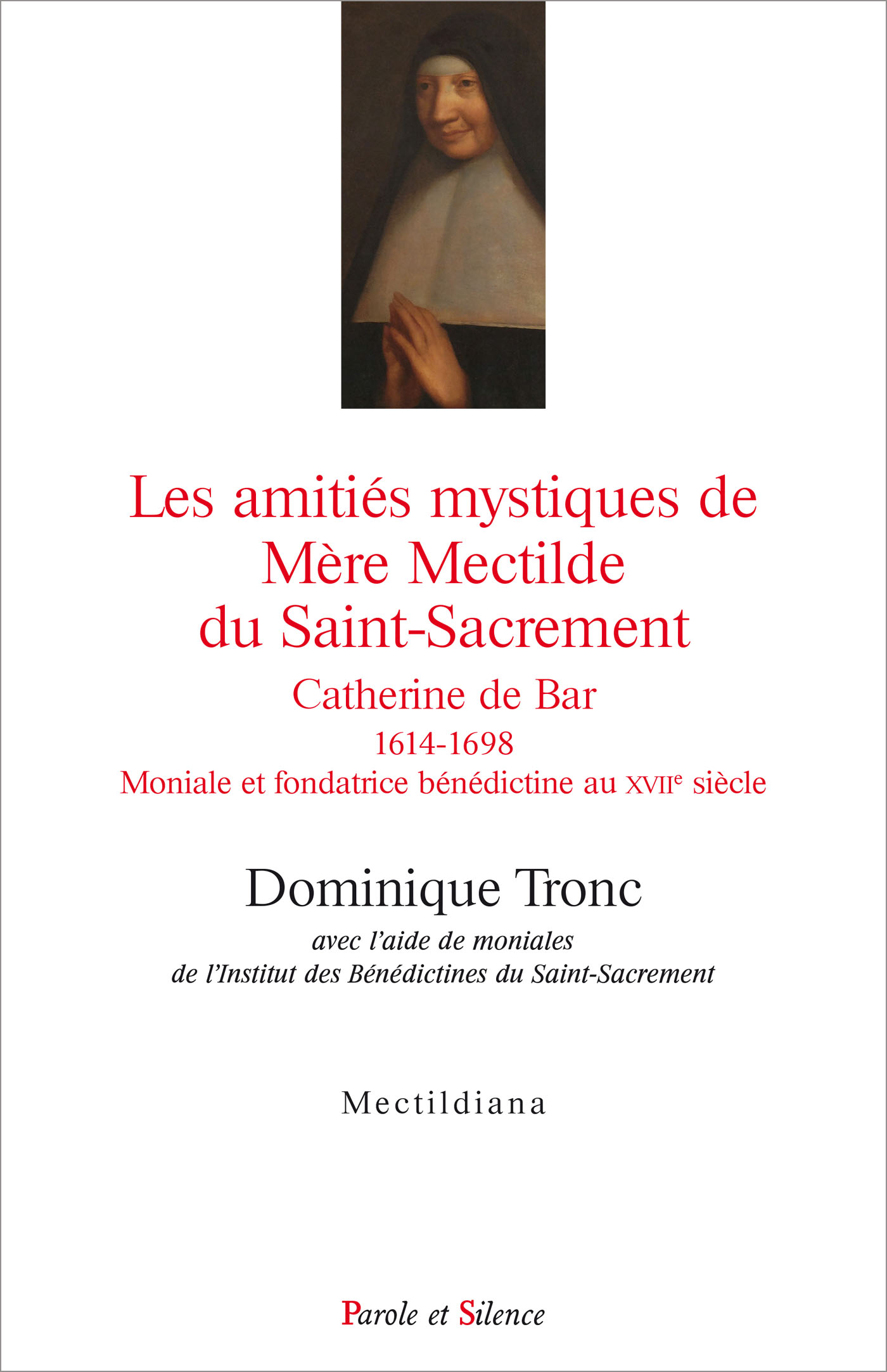 Les amitiés mystiques de Mère Mectilde du Saint-Sacrement 1614-1698
