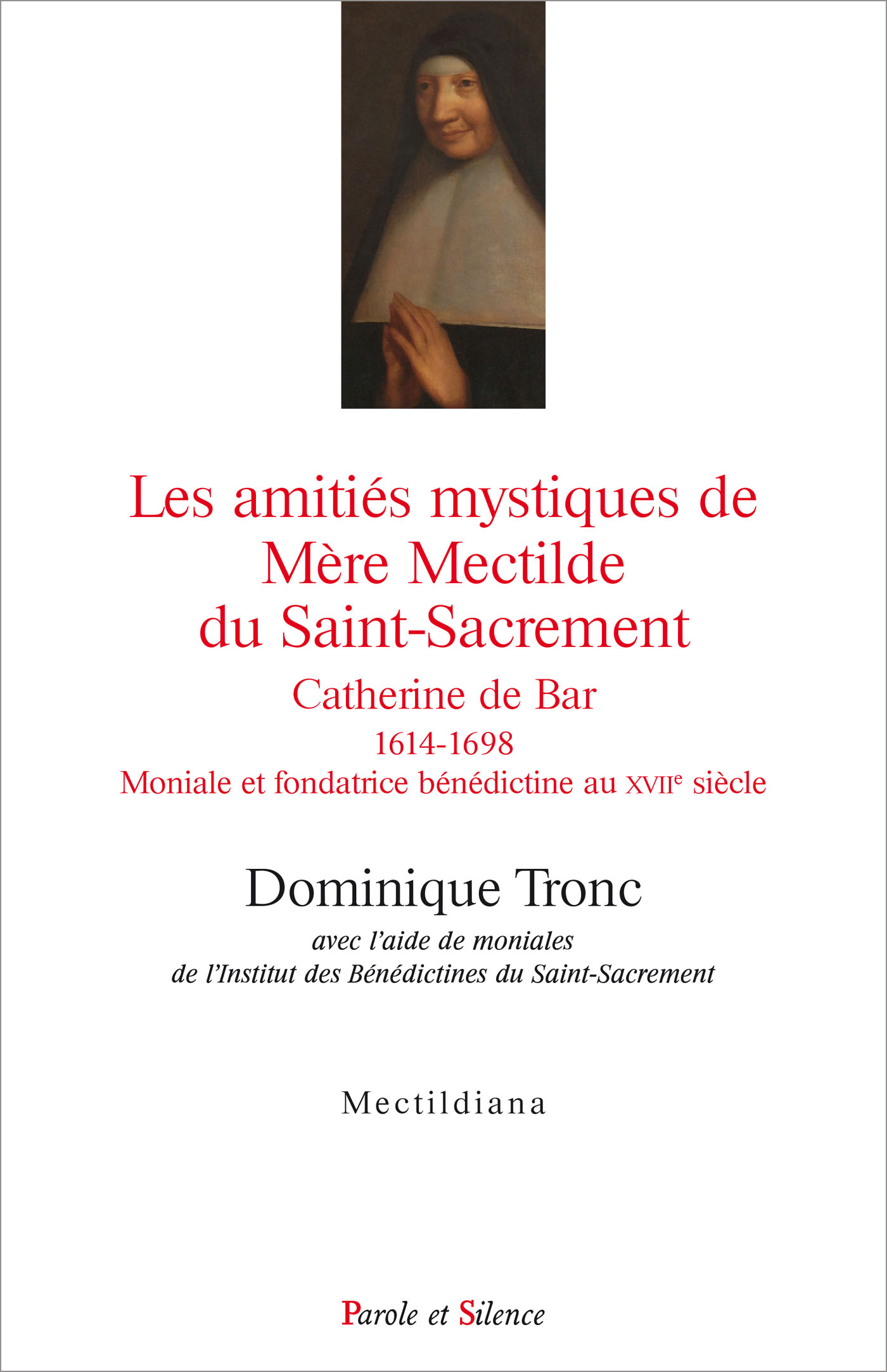 Les amitis mystiques de Mre Mectilde du Saint-Sacrement 1614-1698