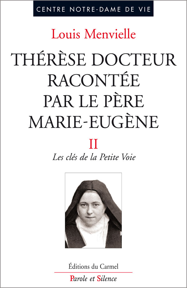 Thérèse docteur racontée par le père Marie-Eugène de l'E.-J., Vol. 2. Les clés de la Petite Voie