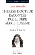 Thrse docteur raconte par le pre Marie-Eugne de l'E.-J., Vol. 2. Les cls de la Petite Voie