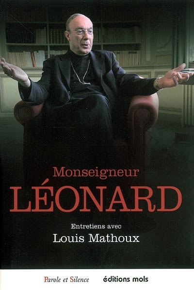 Monseigneur Léonard : entretiens avec Louis Mathoux