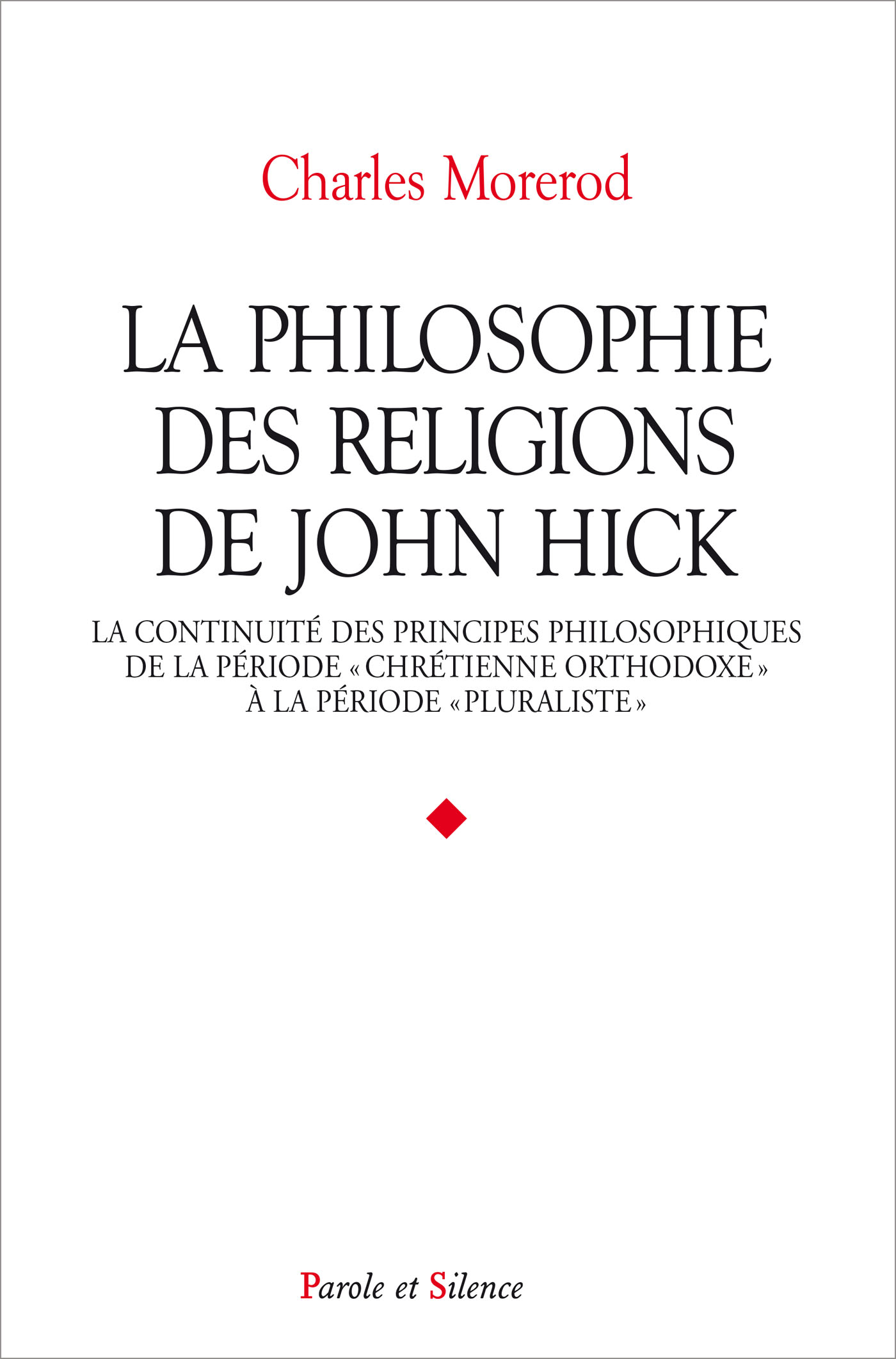 La philosophie des religions de John Hick : la continuit des principes philosophiques de la priode chrtienne orthodoxe  la priode pluraliste