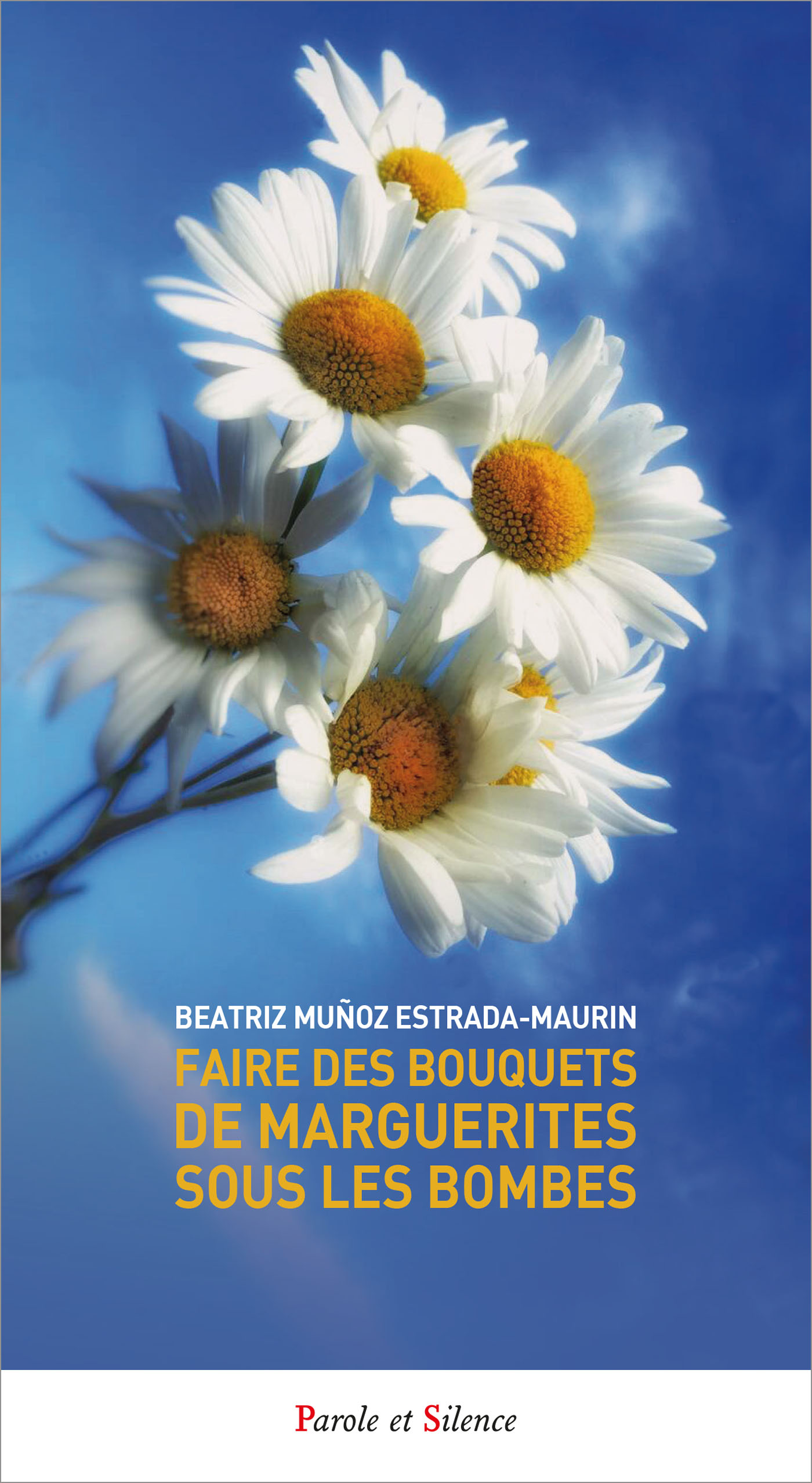 Faire des bouquets de marguerites sous les bombes