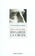 Paul Claudel regarde la croix