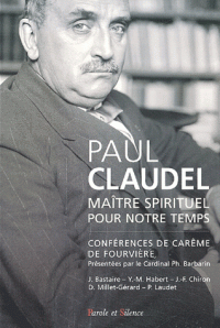 Paul Claudel, maître spirituel pour notre temps : conférences de Notre-Dame de Fourvière