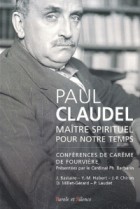 Paul Claudel, matre spirituel pour notre temps : confrences de Notre-Dame de Fourvire