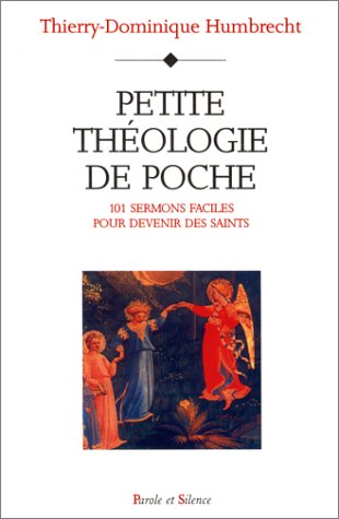 Petite thologie de poche : 101 sermons faciles pour devenir des saints