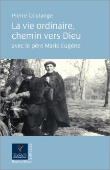 La vie ordinaire, chemin vers Dieu avec le pre Marie-Eugne