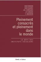 Pleinement consacrs et pleinement dans le monde : le dfi des instituts sculiers