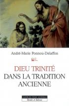 Dieu Trinit dans la tradition ancienne