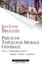 Précis de théologie morale générale, Vol. 2-2. Anthropologie morale : bonheur, liberté, conscience