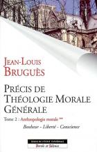 Prcis de thologie morale gnrale, Vol. 2-2. Anthropologie morale : bonheur, libert, conscience