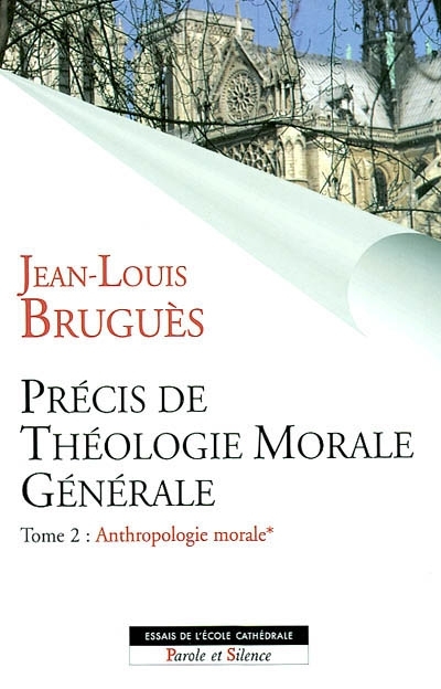 Prcis de thologie morale gnrale, Vol. 2-1. Anthropologie morale