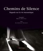 Chemins de silence : regards sur la vie monastique