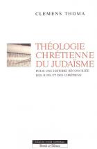 Thologie chrtienne du judasme : pour une histoire rconcilie des juifs et des chrtiens