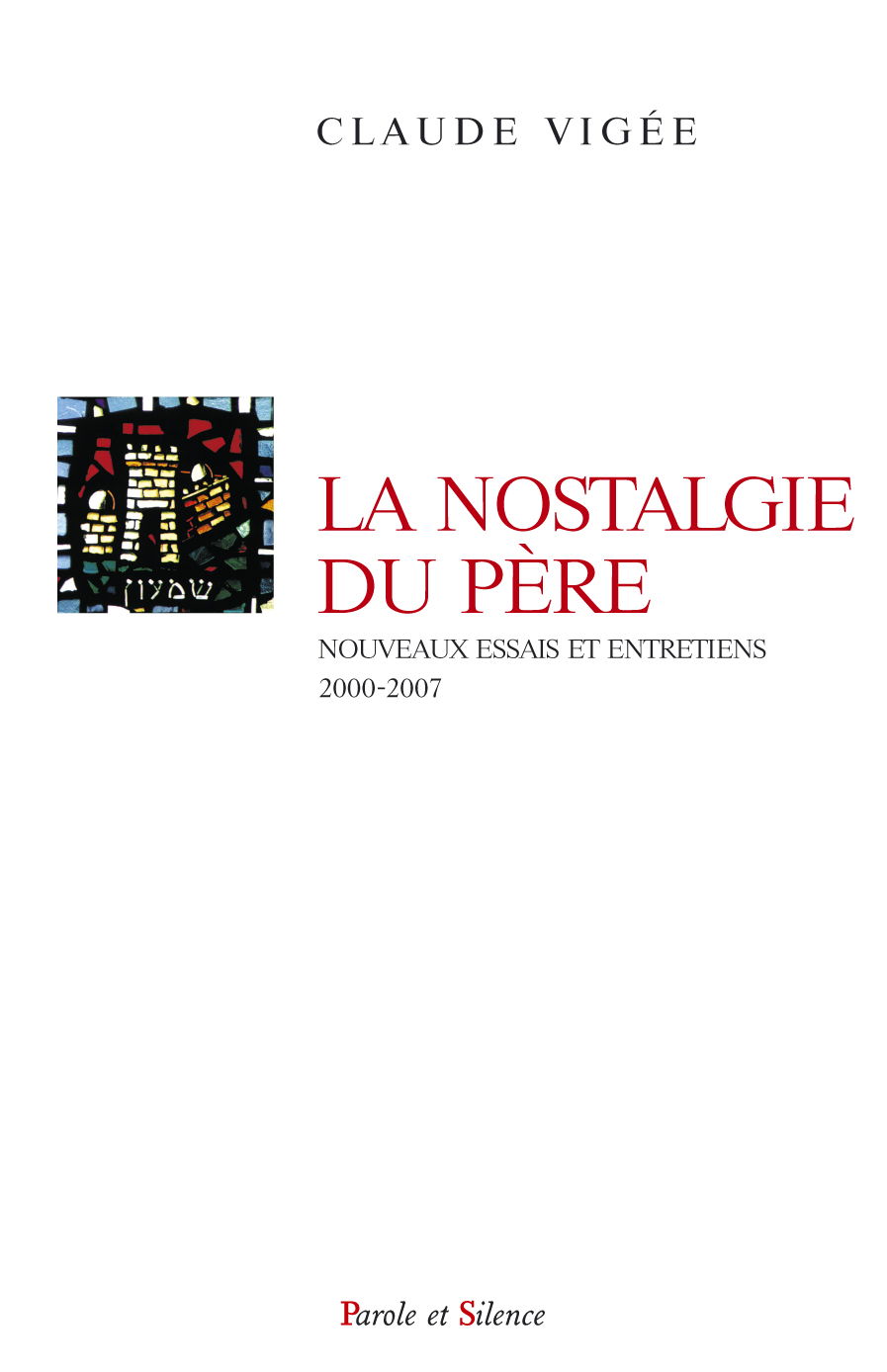 La nostalgie du pre : nouveaux essais, entretiens et pomes 2000-2007