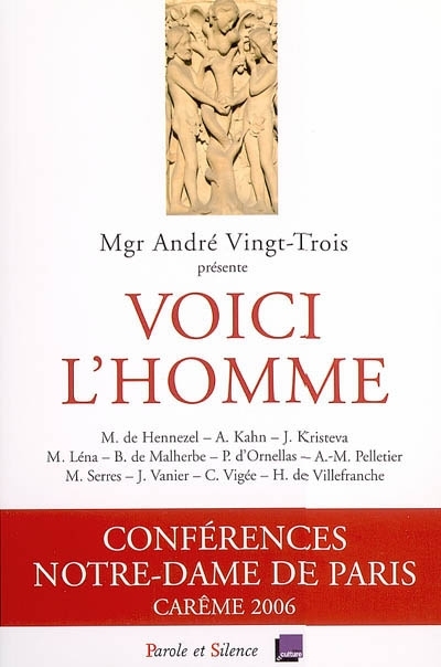 Voici l'homme : confrences Notre-Dame de Paris, carme 2006